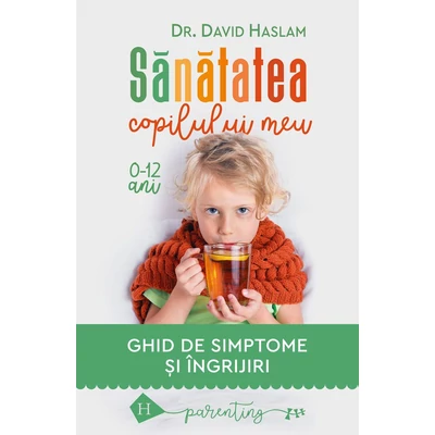 Sanatatea copilului meu (Reeditare) - David Haslam