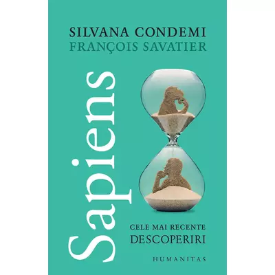 Sapiens. Cele mai recente descoperiri - Silvana Condemi, François Savatier