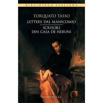 Lettere dal manicomio/Scrisori din casa de nebuni - Torquato Tasso