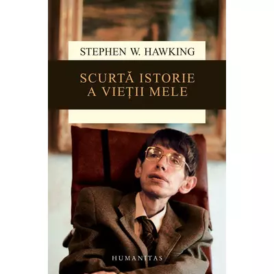 Scurta istorie a vietii mele - Stephen Hawking