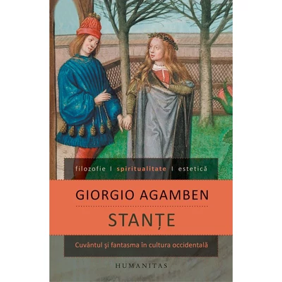 Stante. Cuvantul si fantasma in cultura occidentala - Giorgio Agamben