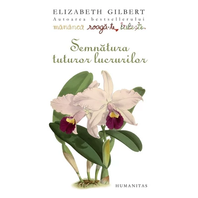 Semnatura tuturor lucrurilor - Elizabeth Gilbert