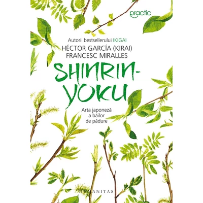 Shinrin-yoku. Arta japoneza a bailor de padure - Francesc Miralles, Héctor García (Kirai)