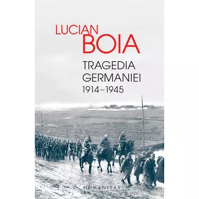 Tragedia Germaniei (1914-1945) - Lucian Boia