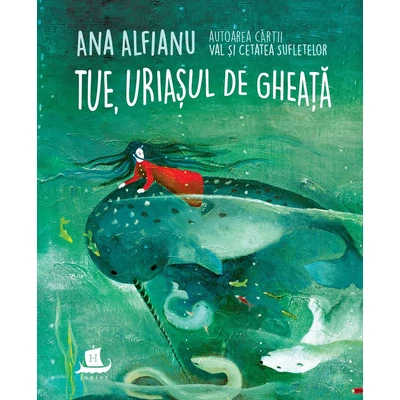 Tue, uriasul de gheata - Ana Alfianu