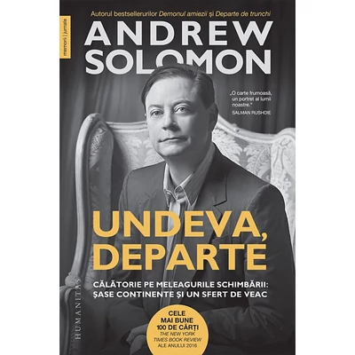 Undeva, departe: Calatorie pe meleagurile schimbarii. Sase continente si un sfert de veac - Andrew Solomon