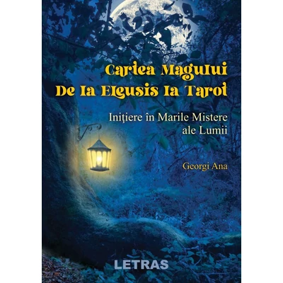 Cartea Magului de la Eleusis la Tarot. Initiere in Marile Mistere ale Lumii - Georgi Ana