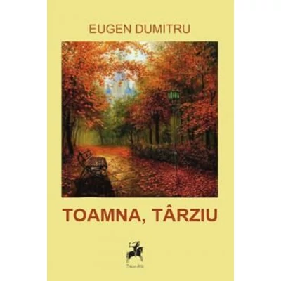 Toamna, tarziu - Eugen Dumitru