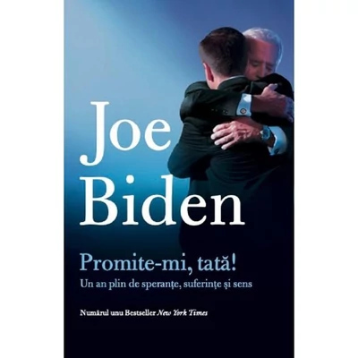 Promite-mi, tata! Un an plin de sperante, suferinte si sens - Joe Biden