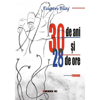 30 de ani si 28 de ore - Eugen Blaj