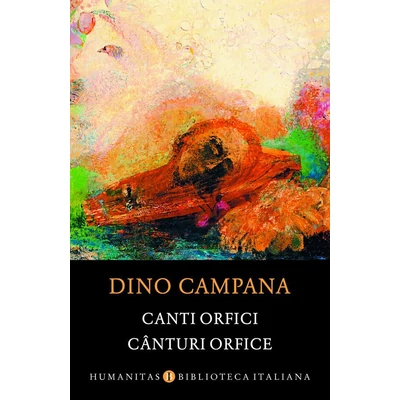 Canturi orfice/Canti orfici (editie bilingva) - Dino Campana
