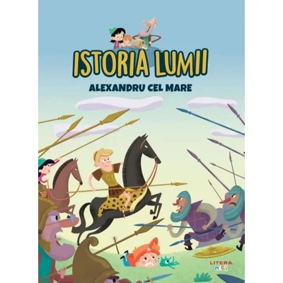 Istoria lumii. Alexandru cel Mare
