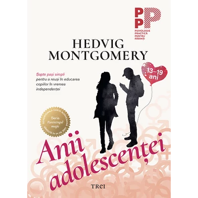 Anii adolescentei. Sapte pasi simpli pentru a reusi in educarea copiilor in vremea independentei (13-19 ani) - Hedvig Montgomery