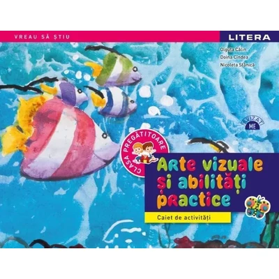 Arte vizuale si abilitati practice. Caiet de activitati. Clasa pregatitoare - Olguta Caliz