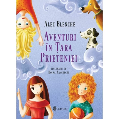 Aventuri in Țara Prieteniei - Alec Blenche