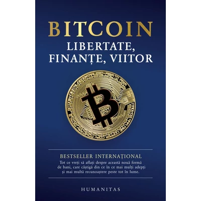Bitcoin. Libertate, finante, viitor