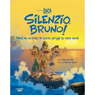 Disney Pixar. Luca. Silenzio, Bruno! Cand nu te crezi in stare, striga cu voce tare!
