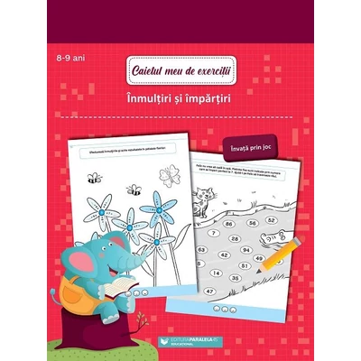 Caietul meu de exercitii. Inmultiri si impartiri. 8-9 ani