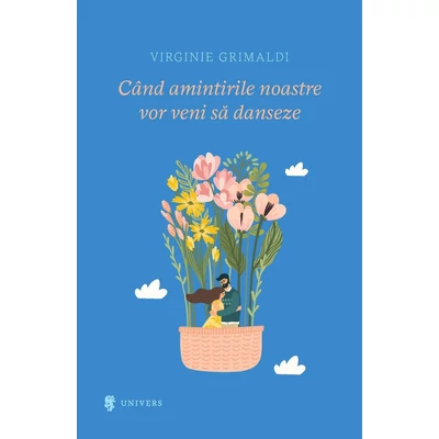 Cand amintirile noastre vor veni sa danseze - Virginie Grimaldi
