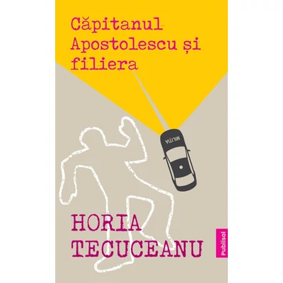 Capitanul Apostolescu si filiera - Horia Tecuceanu