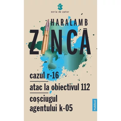 Cazul R-16 • Atac la obiectivul 112 • Cosciugul Agentului K-05 - Haralamb Zinca