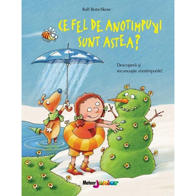 Ce fel de anotimpuri sunt astea? Descopera si recunoaste anotimpurile - Ralf Butschkow