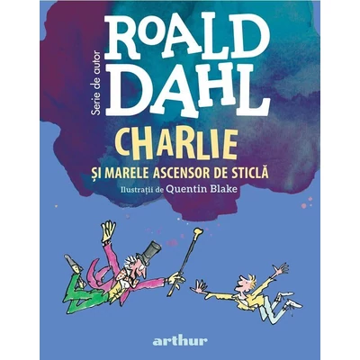 Charlie si marele ascensor de sticla - Roald Dahl