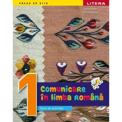 Comunicare in limba romana. Caiet de activitati. Clasa I - Daniela Besliu
