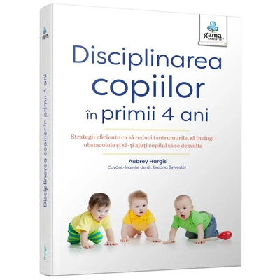 Disciplinarea copiilor in primii 4 ani - Aubrey Hargis