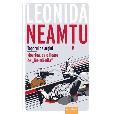 Toporul de argint • Moartea, ca o floare de Nu-ma-uita - Leonida Neamtu