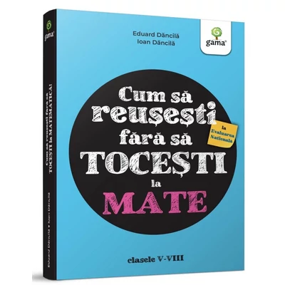 Cum sa reusesti la Evaluarea Nationala fara sa tocesti la mate! - Ioan Dancila