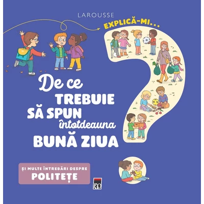 Explica-mi... de ce trebuie sa spun intotdeauna buna ziua?