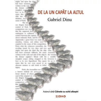 De la un capat la altul - Gabriel Dinu