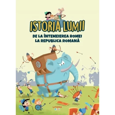 Istoria lumii. De la intemeierea Romei la Republica Romana