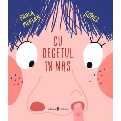 Cu degetul in nas - Paula Merlan Gomez