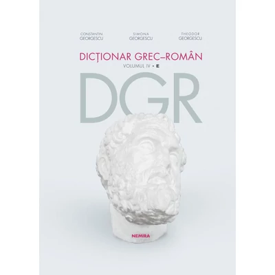 Dictionar grec-roman. Volumul IV, E - Constantin Georgescu