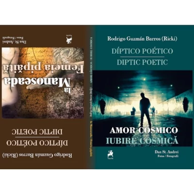 Diptic poetic/Iubire cosmica/Femeia pipaita - Rodrigo Guzmán Barros