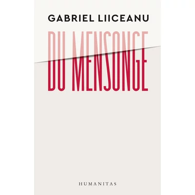 Du mensonge - Gabriel Liiceanu