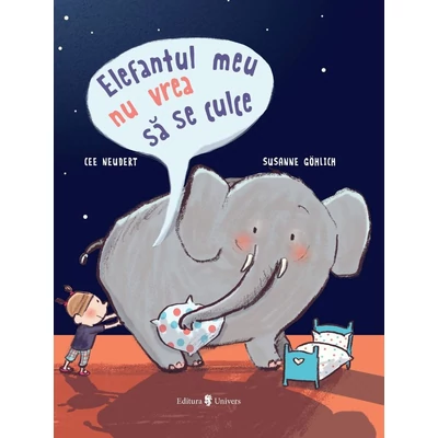 Elefantul meu nu vrea sa se culce - Cee Neudert