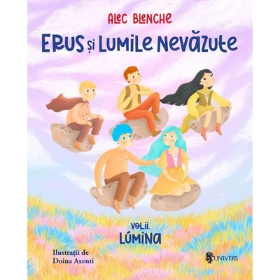 Erus si Lumile Nevazute (vol. II): Lumina - Alec Blenche
