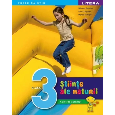 Stiinte ale naturii. Caiet de activitati. Clasa a III-a - Mihaela Garabet