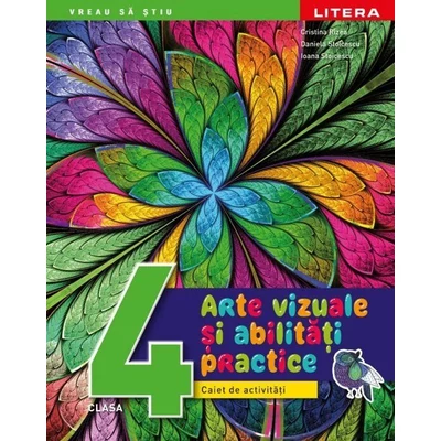 Arte vizuale si abilitati practice. Caiet de activitati. Clasa a IV-a - Cristina Rizea