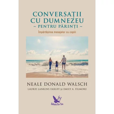 Conversatii cu Dumnezeu pentru parinti - Neale Donald Walsch