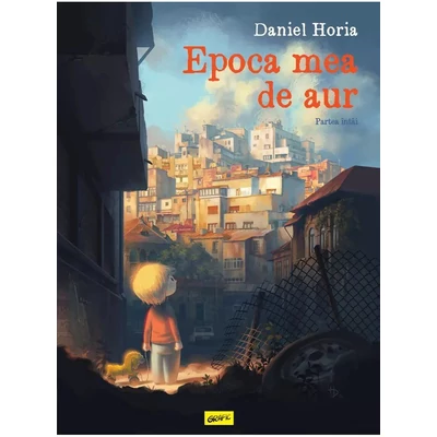 Epoca mea de aur. Partea intai - Daniel Horia