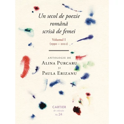 Un secol de poezie romana scrisa de femei (volumul I, 1990-2021)