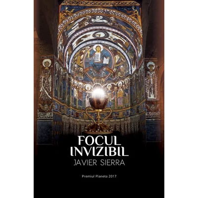 Focul invizibil - Javier Sierra