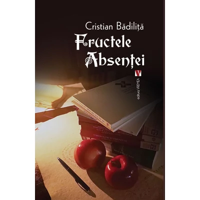 Fructele absentei - Cristian Badilita