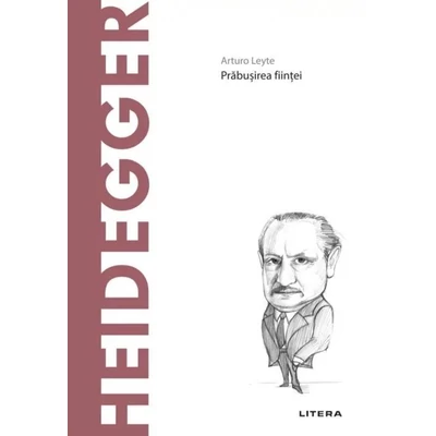 Descopera filosofia. Heidegger - Arturo Leyte