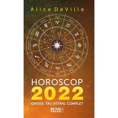 Horoscop 2022. Ghidul tau astral complet - Alice DeVille