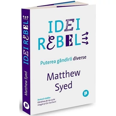 Idei rebele. Puterea gandirii diverse - Matthew Syed